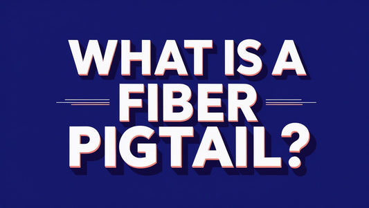 What Is a Fiber Pigtail?