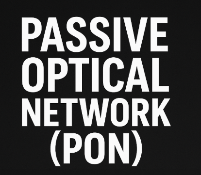 Passive Optical Network (PON): The Future of High-Speed Connectivity