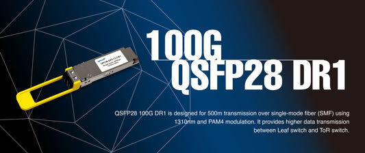 Understanding QSFP28 100G DR1: Applications, Switch Compatibility, and Key Advantages