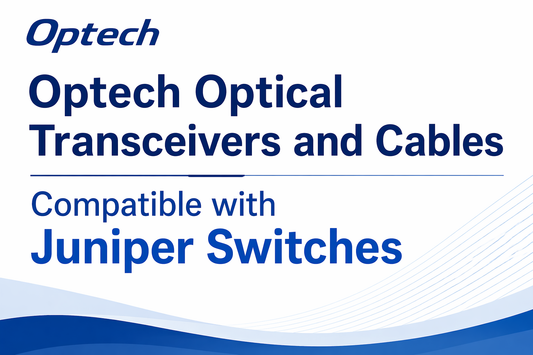 Optech Optical Transceivers and Cables Compatible with Juniper Switches
