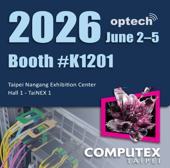 Meet Optech at COMPUTEX 2026 Taipei: Powering AI, Cloud, Storage, Data Centers and 5G Telecom Networks